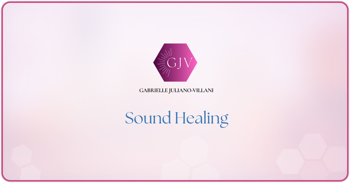 Sound Healing - Welcome to the life you've always wanted - GJV Coaching